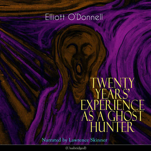 Audiobook Twenty Years Experience as a Ghost Hunter - Elliott ODonnell - Lawrence Skinner