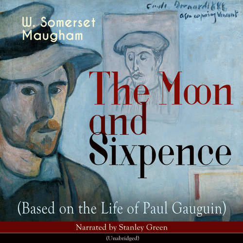 Audiobook The Moon and Sixpence (Based on the Life of Paul Gauguin) - W. Somerset Maugham - Stanley Green