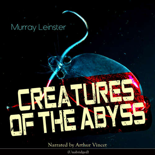 Audiobook Creatures of the Abyss - Murray Leinster - Arthur Vincet