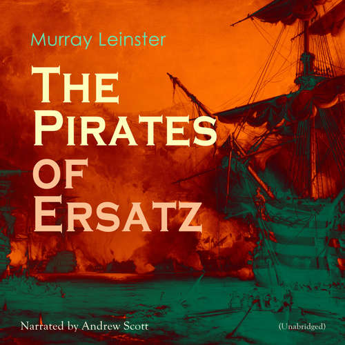 Audiobook The Pirates of Ersatz - Murray Leinster - Andrew Scott
