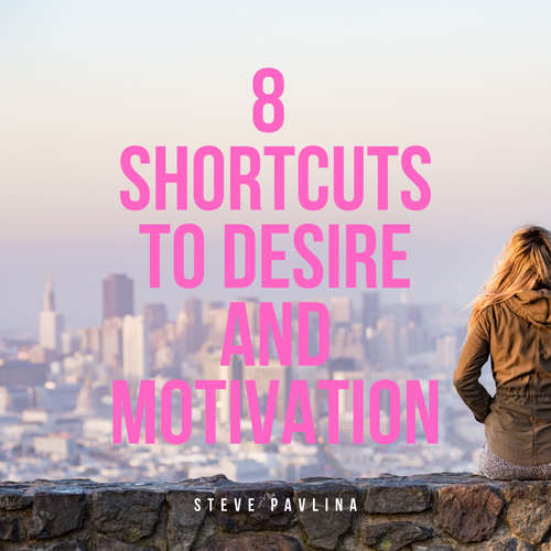 Audiobook 8 Shortcuts to Desire and Motivation - Steve Pavlina - Florian Höper