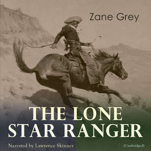 Audiobook The Lone Star Ranger - Zane Grey - Lawrence Skinner