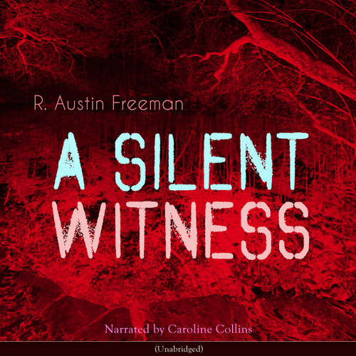 Audiobook A Silent Witness - R. Austin Freeman - Caroline Collins