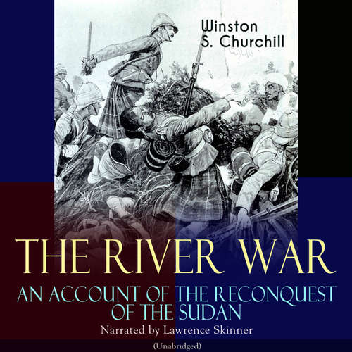 Audiobook The River War - An Account of the Reconquest of the Sudan - Winston S. Churchill - Lawrence Skinner