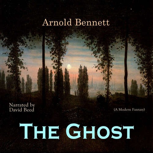 Audiobook The Ghost - Arnold Bennett - David Beed