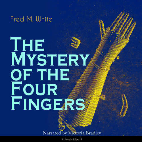 Audiobook The Mystery of the Four Fingers - Fred M. White - Victoria Bradley