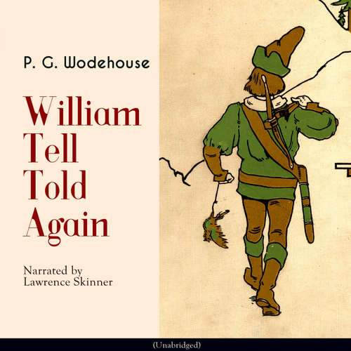 Audiobook William Tell Told Again - P. G. Wodehouse - Lawrence Skinner