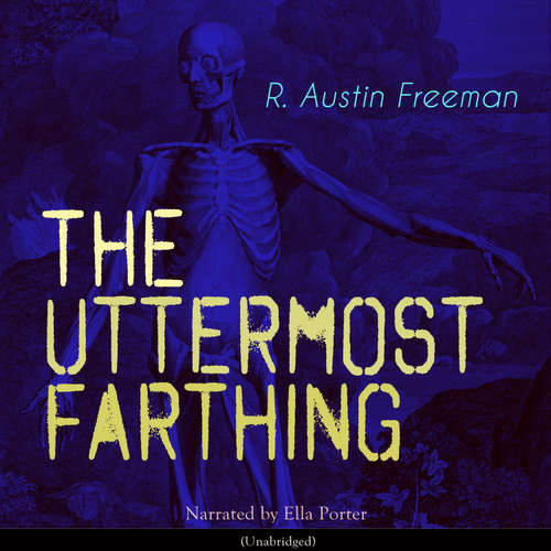 Audiobook The Uttermost Farthing - Richard Austin Freeman - Ella Porter