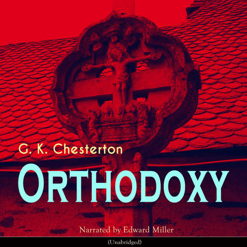 Audiobook Orthodoxy - G. K. Chesterton - Edward Miller