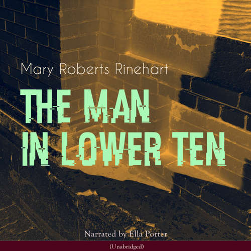 Audiobook The Man in Lower Ten - Mary Roberts Rinehart - Ella Porter