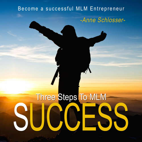 Audiobook Three Steps to Mlm Success - Become a Successful Mlm Entrepreneur -  - Daniel Williams