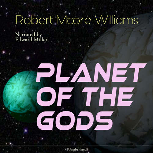 Audiobook Planet of the Gods - Robert Moore Williams - Edward Miller