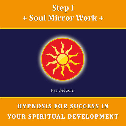 Audiobook Step I Soul Mirror Work - Falco Wisskirchen - Ray del Sole