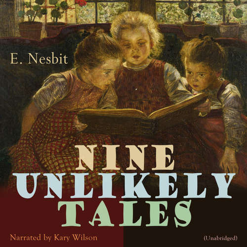 Audiobook Nine Unlikely Tales - E. Nesbit - Kary Wilson