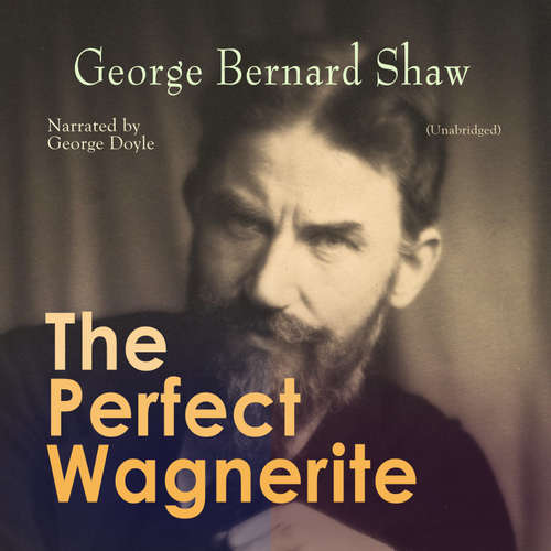 Audiobook The Perfect Wagnerite - George Bernard Shaw - George Doyle