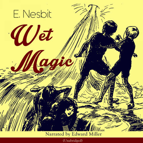 Audiobook Wet Magic (Unabridged) - Edith Nesbit - Edward Miller