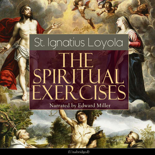 Audiobook The Spiritual Exercises (Unabridged) - Ignatius St. Loyola - Edward Miller