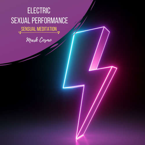 Audiobook Electric Sexual Performance - Sensual Meditation - Mark Cosmo - Susan McGurl