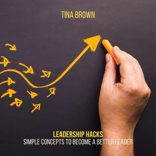 Audiobook Leadership Hacks: Simple Concepts to Become a Better Leader - Tina Brown - Tina Brown