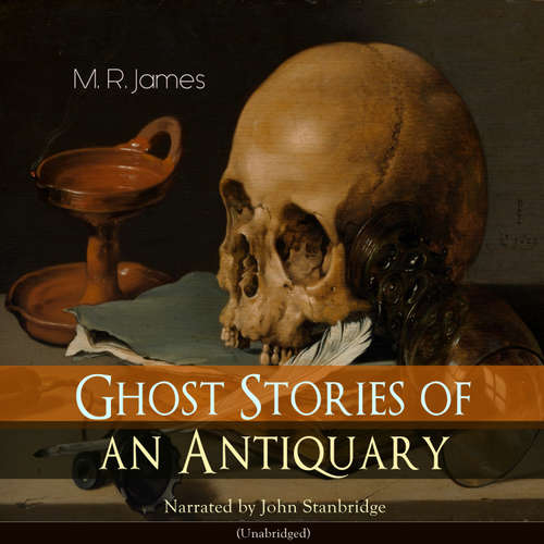 Audiobook Ghost Stories of an Antiquary - M. R. James - John Stanbridge