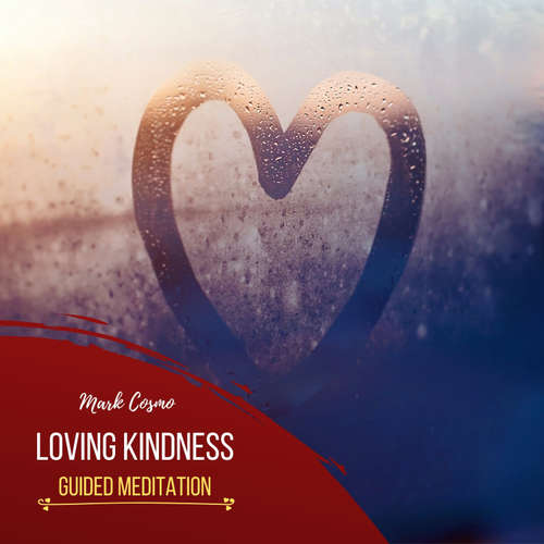 Audiobook Loving Kindness - Guided Meditation - Mark Cosmo - Susan McGurl