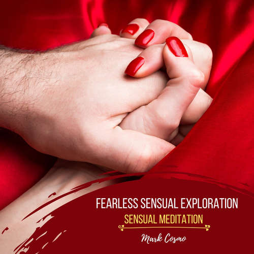 Audiobook Fearless Sensual Exploration - Sensual Meditation - Mark Cosmo - Susan McGurl