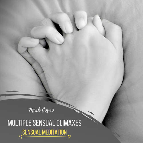 Audiobook Multiple Sensual Climaxes - Sensual Meditation - Mark Cosmo - Susan McGurl
