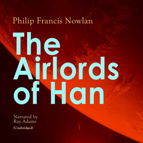 Audiobook The Airlords of Han - Philip Francis Nowlan - Ray Adams