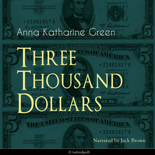 Audiobook Three Thousand Dollars - Anna Katharine Green - Jack Brown
