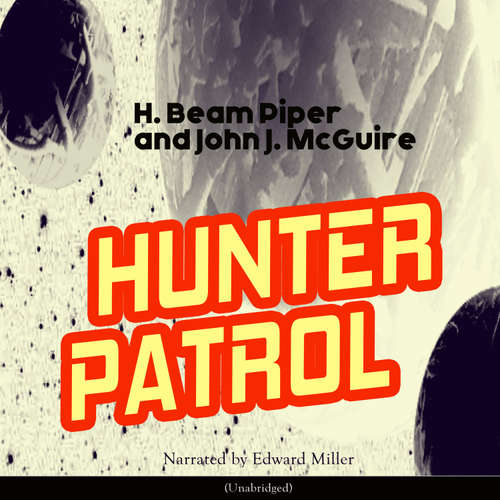 Audiobook Hunter Patrol - H. Beam Piper - Edward Miller