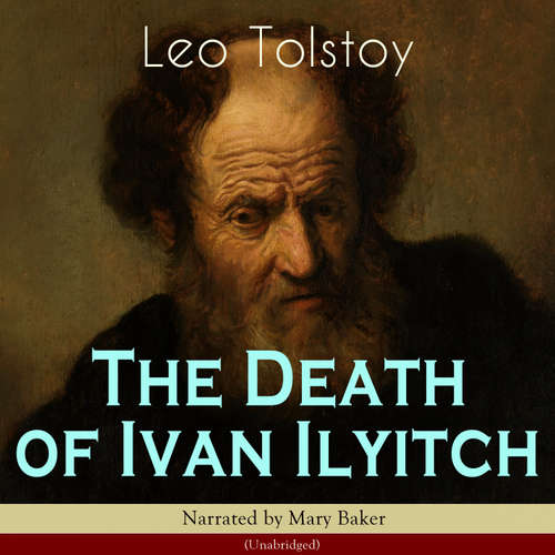 Audiobook The Death of Ivan Ilyitch - Leo Tolstoy - Mary Baker