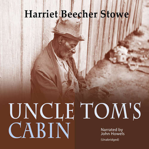 Audiobook Uncle Tom's Cabin - Harriet Beecher Stowe - John Howels