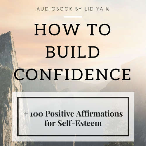 Audiobook How to Build Confidence - Lidiya K - Lidiya K