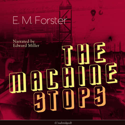 Audiobook The Machine Stops - Edward Morgan Forster - Edward Miller