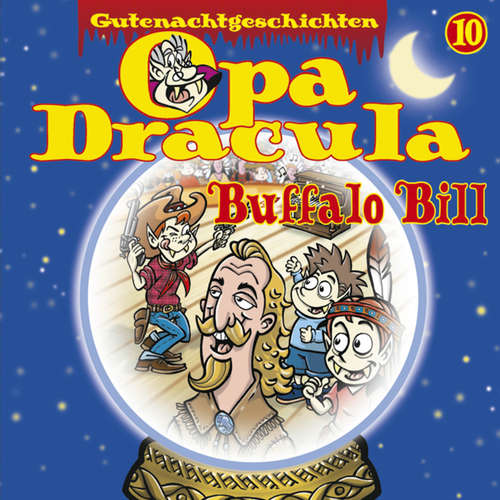Hoerbuch Opa Draculas Gutenachtgeschichten, Folge 10: Buffalo Bill - Opa Dracula - Wolfgang Völz