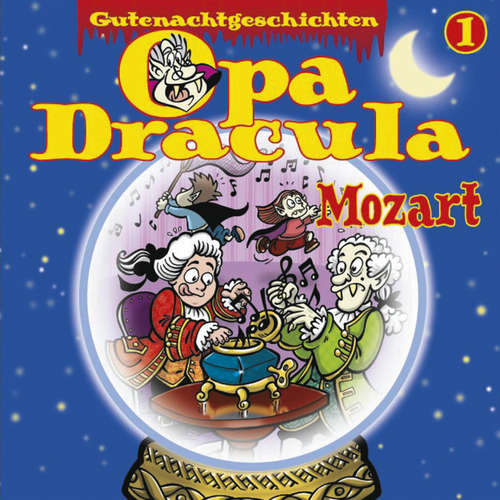 Hoerbuch Opa Draculas Gutenachtgeschichten, Folge 1: Mozart - Opa Dracula - Wolfgang Völz