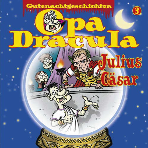 Hoerbuch Opa Draculas Gutenachtgeschichten, Folge 3: Julius Cäsar - Opa Dracula - Wolfgang Völz