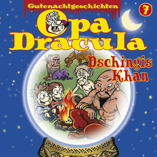 Hoerbuch Opa Draculas Gutenachtgeschichten, Folge 7: Dschingis Khan - Opa Dracula - Wolfgang Völz