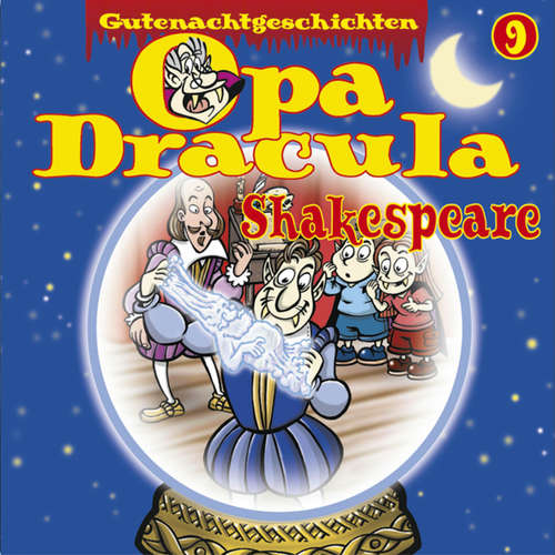 Hoerbuch Opa Draculas Gutenachtgeschichten, Folge 9: Shakespeare - Opa Dracula - Wolfgang Völz