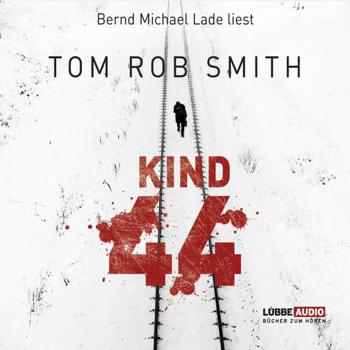 Hoerbuch Kind 44 - Tom Rob Smith - Bernd Michael Lade Hoerbuch Kind 44 - Tom Rob Smith - Bernd Michael Lade