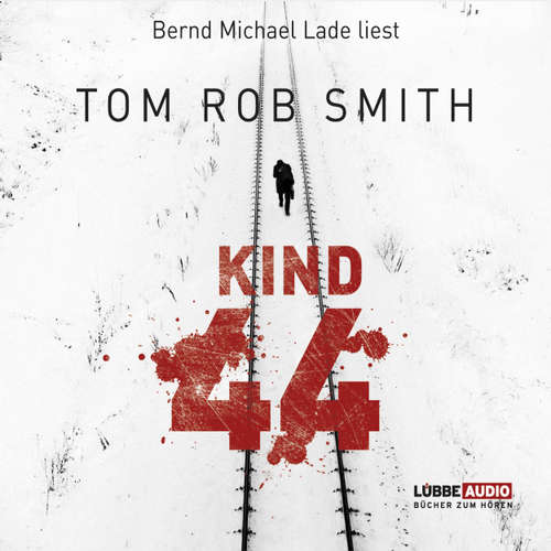 Hoerbuch Kind 44 - Tom Rob Smith - Bernd Michael Lade