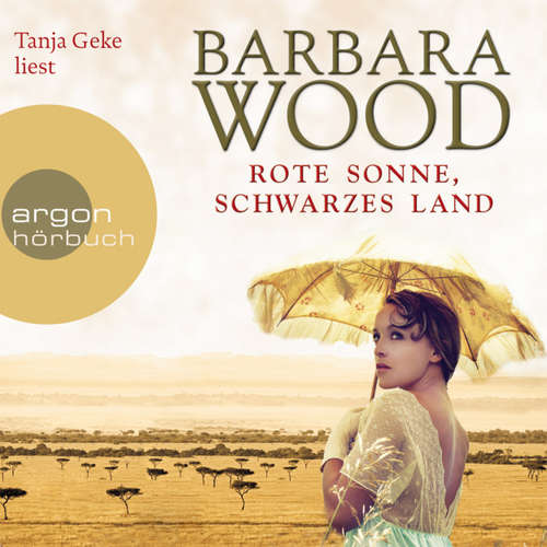 Hoerbuch Rote Sonne, schwarzes Land - Barbara Wood - Tanja Geke
