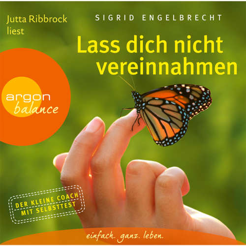 Lass dich nicht vereinnahmen - Die beste Strategie, sich von den Ansprüchen anderer zu befreien