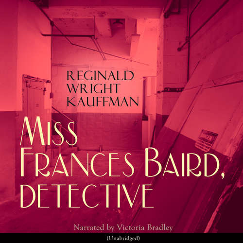 Audiobook Miss Frances Baird, Detective - Reginald Wright Kauffman - Victoria Bradley