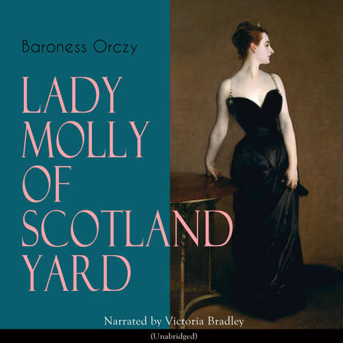 Audiobook Lady Molly of Scotland Yard - Baroness Orczy - Victoria Bradley