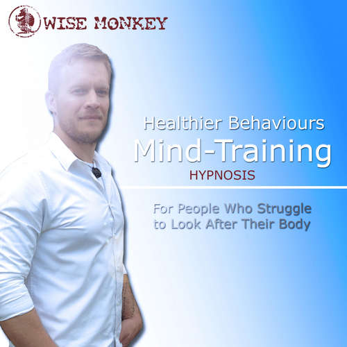 Audiobook Healthier Behaviours Mind-Training Hypnosis: For People Who Struggle to Look After Their Body -  - Anthony Peters