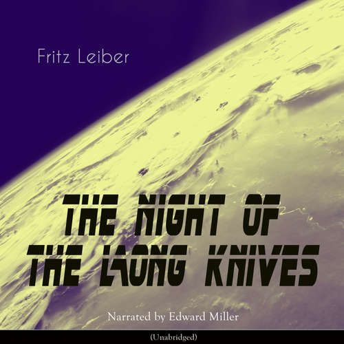 Audiobook The Night of the Long Knives - Fritz Leiber - Edward Miller