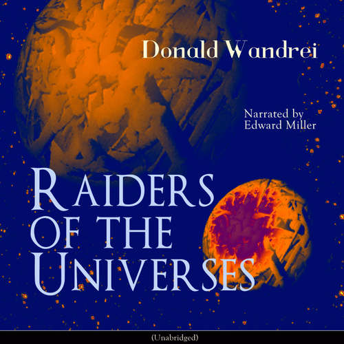 Audiobook Raiders of the Universes - Donald Wandrei - Edward Miller