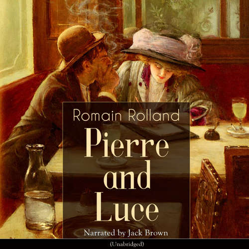 Audiobook Pierre and Luce - Romain Rolland - Jack Brown