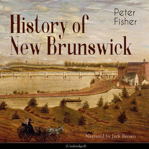 Audiobook History of New Brunswick - Peter Fisher - Jack Brown